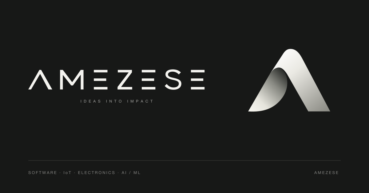 AMEZESE — Ideas into impact. Software, IoT, electronics, AI and machine learning.